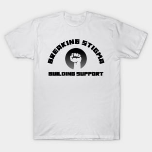 Breaking Stigma Building Support Black Mental Health T-Shirt